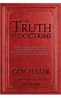 The Truth of Doctrine: A believers Study Guide to determine what the scriptures have to say about various church teachings(English)
