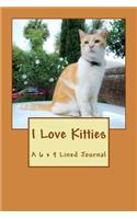 I Love Kitties: A 6 x 9 Lined Journal