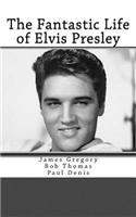 Fantastic Life of Elvis Presley