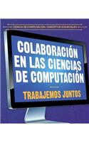Colaboración En Las Ciencias de Computación: Trabajemos Juntos (Collaboration in Computer Science: Working Together)