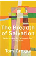 The Breadth of Salvation – Rediscovering the Fullness of God`s Saving Work