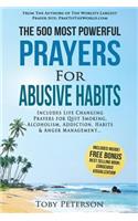 Prayer the 500 Most Powerful Prayers for Abusive Habits: Includes Life Changing Prayers for Quit Smoking, Alcoholism, Addiction, Habits & Anger Management: Includes Life Changing Prayers for Quit Smoking, Alcoholism, Addiction, Habits & Anger Management