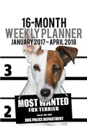 2017-2018 Weekly Planner - Most Wanted Fox Terrier: Daily Diary Monthly Yearly Calendar