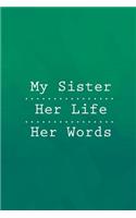 My Sister Her Life Her Words: Lined Notebook Gift For Sisters