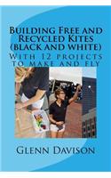 Building Free and Recycled Kites (Black and White)