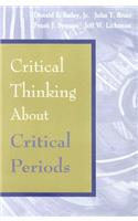 Critical Thinking about Critical Periods
