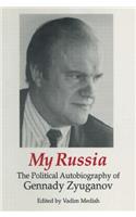 My Russia: The Political Autobiography of Gennady Zyuganov