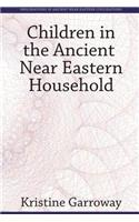 Children in the Ancient Near Eastern Household