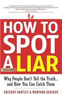 How to Spot a Liar, Revised Edition: Why People Don't Tell the Truth.and How You Can Catch Them
