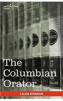 Columbian Orator: Containing a Variety of Original and Selected Pieces Together with Rules Calculated to Improve Youth and Others in the