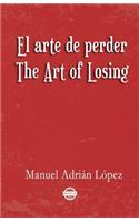 El arte de perder. The Art of Losing. Bilingual Spanish - English
