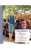 Flea Market Fabulous: Designing Gorgeous Rooms with Vintage Treasures