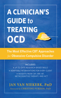 Clinician's Guide to Treating Ocd: The Most Effective CBT Approaches for Obsessive-Compulsive Disorder