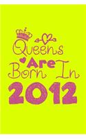 Queens Are Born In 2012 Notebook: Lined Notebook/Journal Gift 120 Pages, 6x9 Soft Cover, Matte Finish, Yellow Cover