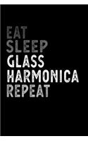 Eat Sleep Glass harmonica Repeat Funny Musical Instrument Gift Idea