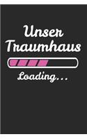 Unser Traumhaus Loading...: Bauherrin & Bauherr Notizbuch 6'x9' Liniert Geschenk für Häuslebauer & Richtfest