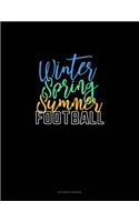 Winter Spring Summer Football