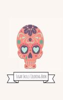 Sugar Skulls Coloring Book: Sugar Skulls Gifts for Kids 4-8, Girls or Adult Relaxation - Stress Relief Turkey lover Birthday Coloring Book Made in USA