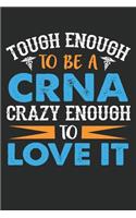 tough enough to be a crna crazy enough to love it