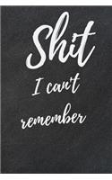 Shit I Can't Remember: Internet Password Logbook, Journal & Notebook, Log Book For Disorganized People