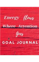 Energy Flows Where Attention Goes Goal Journal: 24th Birthday Gift / Energy Flows Where Attention Goes Goal Journal / Notebook / Diary / Unique Greeting & Birthday Card Alternative