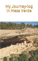 My Journey-log in Mesa Verde: In this notebook, you can write about your trekking, your trip to Colorado in west mountain United states travel book.