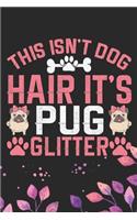 This Isn't Dog Hair It's Pug Glitter