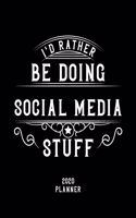 I'd Rather Be Doing Social Media Stuff 2020 Planner: Social Media Fan 2020 Planner, Funny Design, 2020 Planner for Social Media Lover, Christmas Gift for Social Media Lover