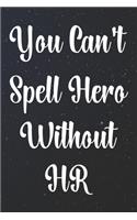 You Can't Spell Hero Without HR