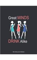 Wine Tasting Journal Notebook Great Minds Drink Alike: A Cute & Funny Wine Lover Logbook & Diary for Young Women