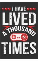 I Have Lived A Thousand Times: Gamer lovers gifts, gifts for gamer brother, gamer gifts for teen boys 6x9 Journal Gift Notebook with 125 Lined Pages