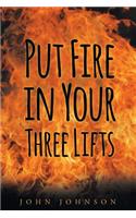 Put Fire in Your Three Lifts