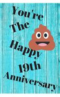 You're The Shit Happy 19th Anniversary: Funny 19th You're the shit happy anniversary Birthday Gift Journal / Notebook / Diary Quote (6 x 9 - 110 Blank Lined Pages)