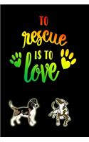 To Rescue Is To Love: Pocket Journal Notebook for Dog and Puppy Lovers