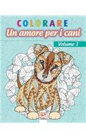 colorare - Un amore per i cani - Volume 1: Libro da colorare per adulti (Mandala) - Anti-stress - volume 1(1 Un Amore Per I Cani)