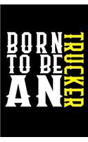 Born to be a trucker: Notebook - Journal - Diary - 110 Lined pages - 6 x 9 in - 15.24 x 22.86 cm - Doodle Book - Funny Great Gift