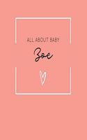 All About Baby Zoe: The Perfect Personalized Keepsake Journal for Baby's First Year - Great Baby Shower Gift [Soft Coral]