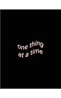 one thing at a time