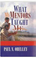 What My Mentors Taught Me