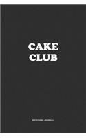 Cake Club: A 6x9 Inch Journal Notebook Diary With A Bold Text Font Slogan On A Matte Cover and 120 Blank Lined Pages Makes A Great Alternative To A Card