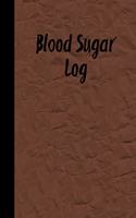 Blood Sugar Log: Blood Sugar Tracker, Daily Record & Chart Your Glucose Readings Book