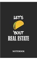 Notebook: Let's Taco 'Bout Real Estate - 6x9 inches - 110 ruled, lined pages - Greatest passionate hobby Journal - Gift, Present Idea