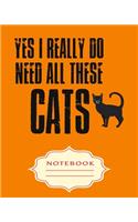 Yes I Really Do Need All These Cats: Notebooks are a very essential part for taking notes, as a diary, writing thoughts and inspirations, tracking your goals, for homework, planning and