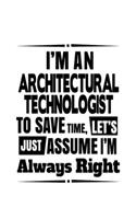 I'm An Architectural Technologist To Save Time, Let's Assume That I'm Always Right