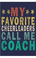 My Favorite Cheerleaders Call Me Coach: Funny Vintage Cheer Coaches, Cheerleading Instructors Journal Gift
