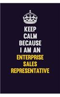 Keep Calm Because I Am An Enterprise Sales Representative