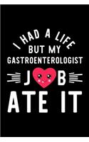 I Had A Life But My Gastroenterologist Job Ate It