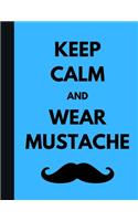 Keep Calm And Wear Mustache