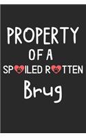 Property Of A Spoiled Rotten Brug: Lined Journal, 120 Pages, 6 x 9, Brug Dog Gift Idea, Black Matte Finish (Property Of A Spoiled Rotten Brug Journal)