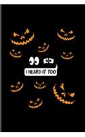 I Heard It Too: Best Horror Quote And Saying Undated Planner - Weekly & Monthly No Year Pocket Calendar - Medium 6x9 Softcover - For Truly Scary Films & Halloween C